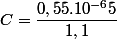 C=\dfrac{0,55.10^{-6}5}{1,1}
